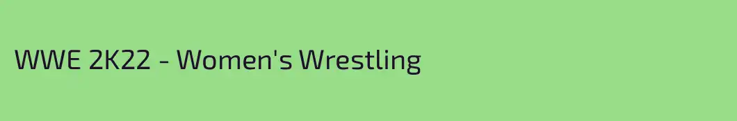 WWE 2K22 - Women's Wrestling